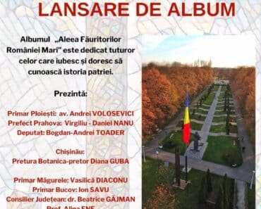 Albumul „Aleea Fauratorilor Romaniei Mari” se lanseaza vineri, la Ploiesti. Invitati de seama vor fi prezenti la eveniment