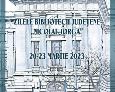 Zilele Bibliotecii Judeţene Nicolae Iorga Ploiești”, dedicate împlinirii a 102 ani de existenta