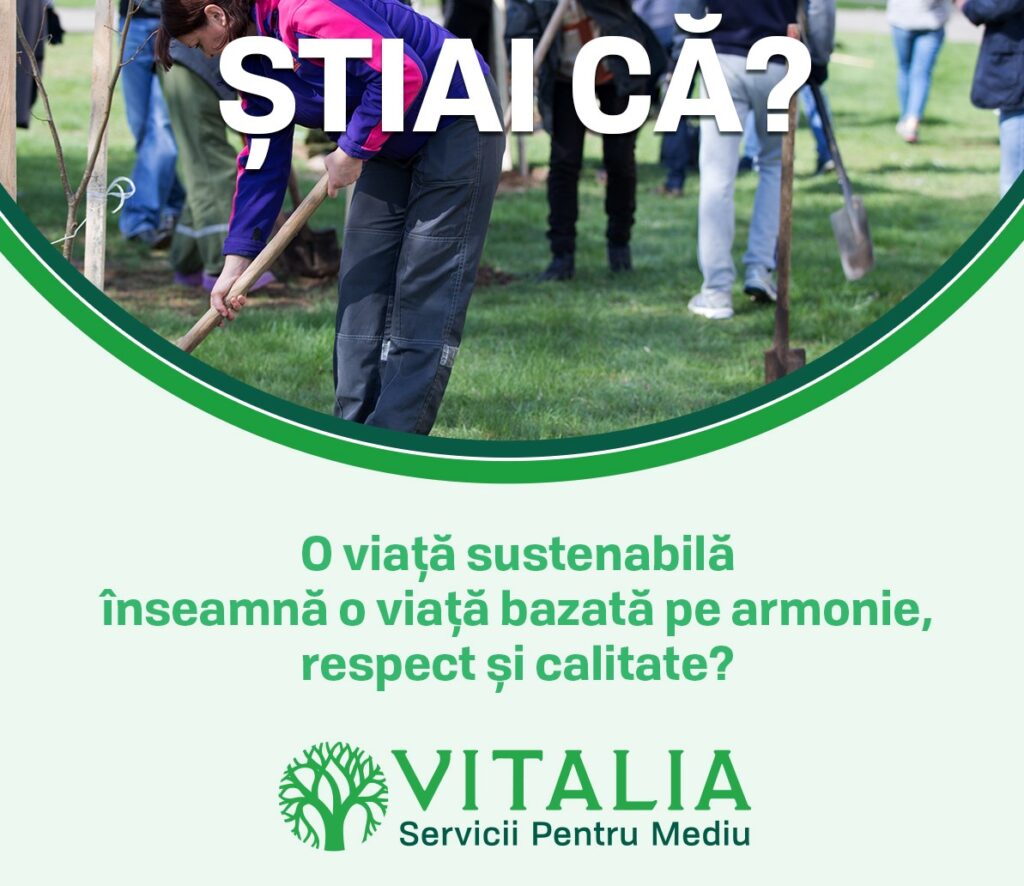 Știai că o viață sustenabilă înseamnă o viață bazată pe armonie, respect și calitate?