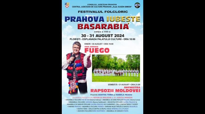 Festivalul Folcloric – Prahova iubește Basarabia, în perioada 30-31 august, la Ploiești