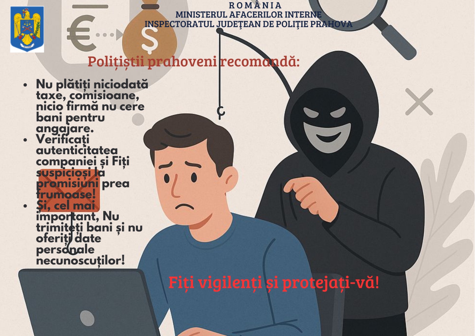 Poliția Prahova, avertisment pentru populație: „Nu vă lăsați păcăliți de persoane care cer bani și date personale pentru un loc de muncă fictiv!”