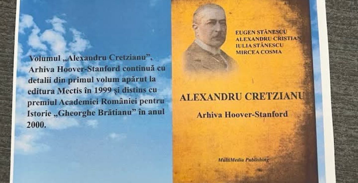 Volumul „Alexandru Cretzianu – Arhivele Hoover–Stanford” va fi lansat pe 27 noiembrie la Parcul „Constantin Stere”