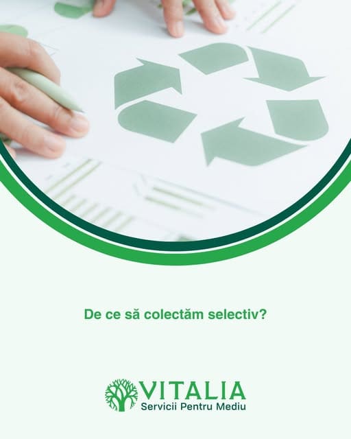 Vitalia: Colectare selectivă = Mediu curat + Resurse protejate!