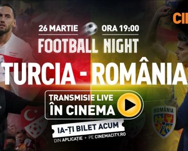 Meciul decisiv România – Turcia vine pe marele ecran la Cinema City din Shopping City Ploiești
