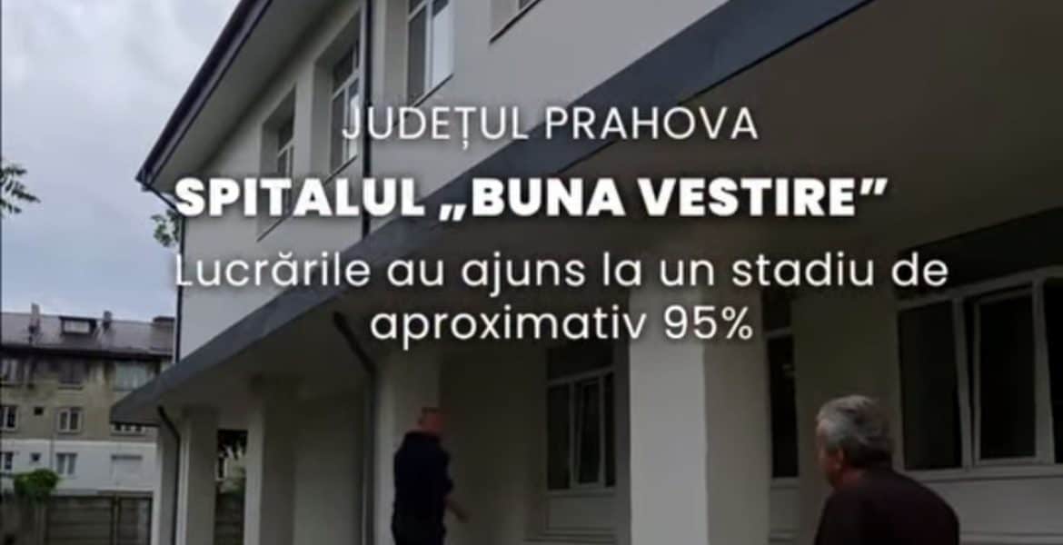 Virgil Nanu, CJ Prahova: Modernizarea spitalului „Buna Vestire” este aproape finalizată!