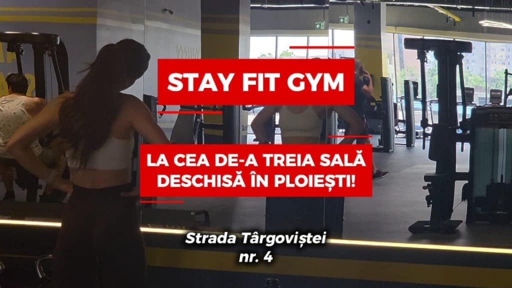 Stay Fit Gym își extinde prezența în Ploiești: Ce aduce nou cea de-a treia sală Stay Fit Gym deschisă în oraș
