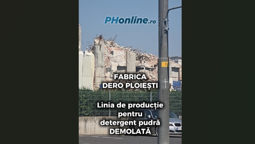VIDEO: Fabrica de detergenți DERO Ploiești este demolată. Ce se va întâmpla în curând