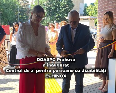 VIDEO: DGASPC Prahova a inaugurat Centrul de zi Echinox destinat persoanelor adulte cu dizabilități