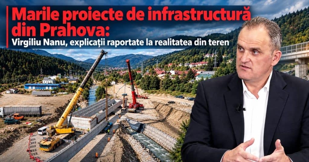 VIDEO/ Marile proiecte de infrastructură din Prahova: Virgiliu Nanu, explicații raportate la realitatea din teren