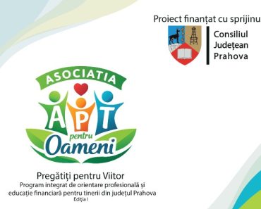 Asociația „APT Pentru Oameni” desfășoară proiectul „Pregătiți pentru Viitor” finanțat de Consiliul Județean Prahova